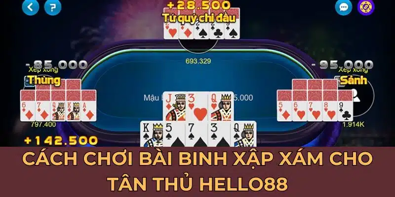 Cách chơi bài binh xập xám cho tân thủ Hello88