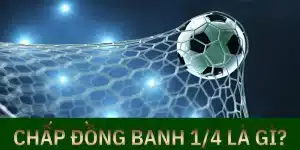 chấp đồng banh 1/4 là gì