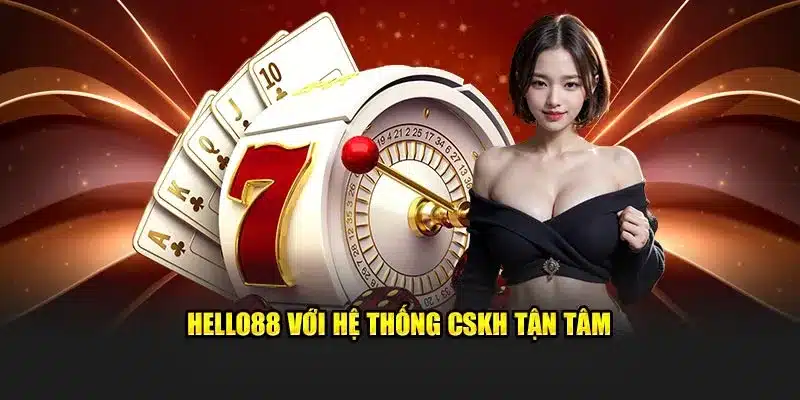 Hello88 với hệ thống CSKH tận tâm